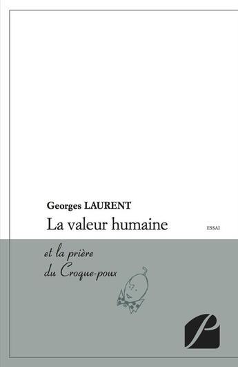 Couverture du livre « La valeur humaine ; et la prière du Croque-poux » de Georges Laurent aux éditions Editions Du Panthéon