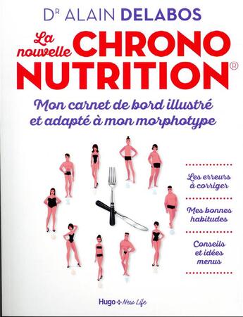 Couverture du livre « La nouvelle chrononutrition : mon carnet de bord illustré et adapté à mon morphotype » de Alain Delabos aux éditions Hugo Document