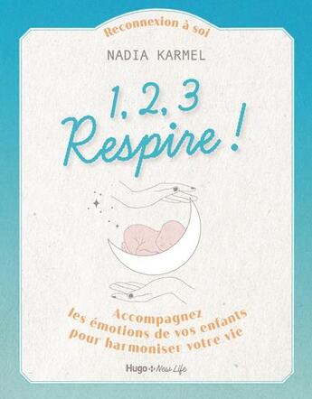 Couverture du livre « 1, 2, 3 respire ! accompagnez les émotions de vos enfants pour harmoniser votre vie » de Nadia Karmel aux éditions Hugo Document