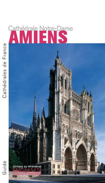 Couverture du livre « Amiens ; la cathédrale Notre-Dame » de Philippe Plagnieux aux éditions Editions Du Patrimoine