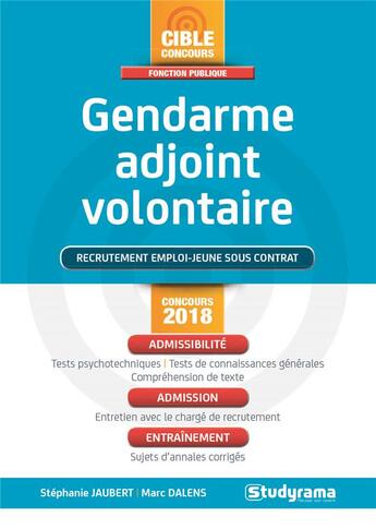 Couverture du livre « Gendarme adjoint volontaire ; recrutement emploi-jeune sous contrat ; admissibilité, admission, entraînement (concours 2018) » de Marc Dalens aux éditions Studyrama