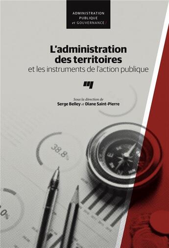 Couverture du livre « L'administration des territoires et les instruments de l'action publique » de Diane Saint-Pierre et Serge Belley aux éditions Pu De Quebec