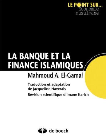 Couverture du livre « La banque et la finance islamiques » de Mahmoud A. El-Gamal aux éditions De Boeck Superieur