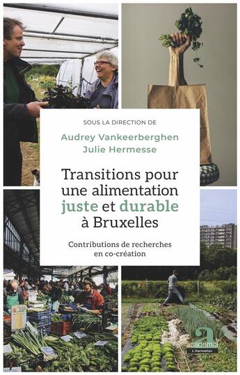 Couverture du livre « Transitions pour une alimentation juste et durable à Bruxelles ; contributions de recherches en co-création » de Audrey Vankeerberghen et Julie Hernesse aux éditions Academia