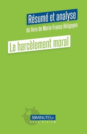 Couverture du livre « Le harcèlement moral (Résumé et analyse de Marie-France Hirigoyen) » de Louis Laurence aux éditions 50minutes.fr