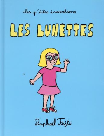 Couverture du livre « Les p'tites inventions ; les lunettes » de Raphael Fejto aux éditions Play Bac