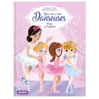 Couverture du livre « Une, deux, trois danseuses Tome 3 : trac à l'opéra » de Geraldine Collet et Marie-Rose Boisson aux éditions Play Bac