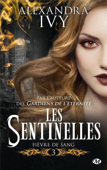 Couverture du livre « Les sentinelles Tome 3 : fièvre de sang » de Alexandra Ivy aux éditions Milady