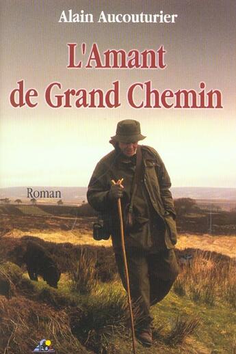 Couverture du livre « L'amant de grand chemin » de Alain Aucouturier aux éditions Aedis