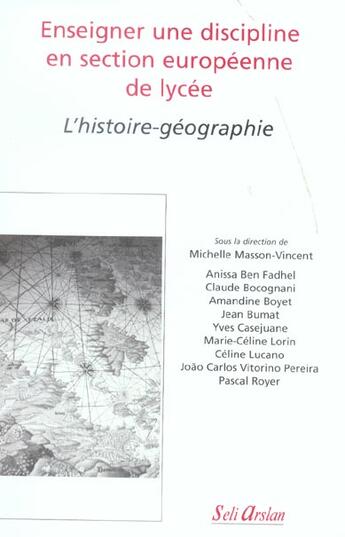 Couverture du livre « Enseigner une discipline en section européenne de lycée : l'histoire-géographie » de Michelle Masson-Vincent et Collectif aux éditions Seli Arslan