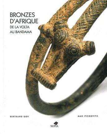 Couverture du livre « Bronzes d'Afrique » de Max Itzikovitz et Bertrand Goy aux éditions Sepia