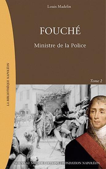 Couverture du livre « Fouche t.2 ; ministre de la police » de Louis Madelin aux éditions Nouveau Monde