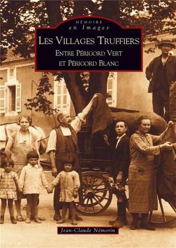 Couverture du livre « Les villages truffiers » de Jean-Claude Nemorin aux éditions Editions Sutton