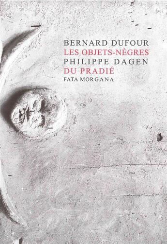 Couverture du livre « Les objets nègres du Pradié » de Bernard Dufour aux éditions Fata Morgana