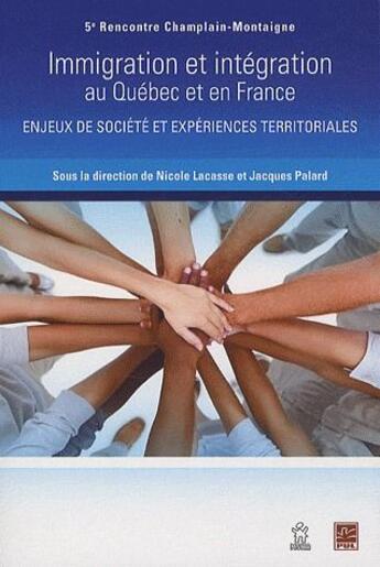 Couverture du livre « Immigration et intégration au Québec et en France : Enjeux de sociétés et expériences territoriales » de Pal Lacasse Nicole aux éditions Maison Sciences De L'homme D'aquitaine