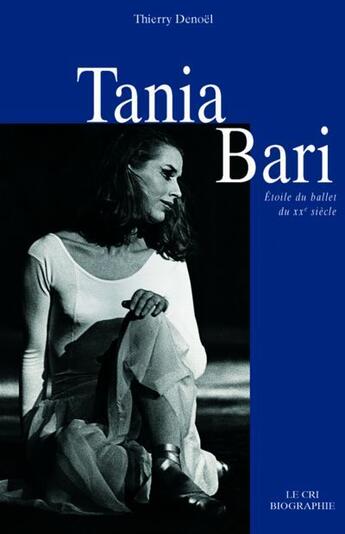 Couverture du livre « Tania Bari, étoile du ballet du XXe siècle » de Thierry Denoel aux éditions Parole Et Silence