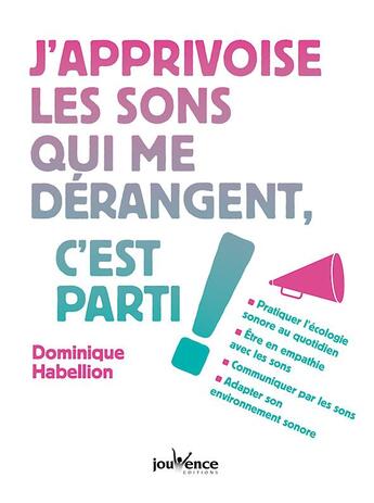 Couverture du livre « J'apprivoise les sons qui me dérangent, c'est parti ! » de Dominique Habellion aux éditions Jouvence