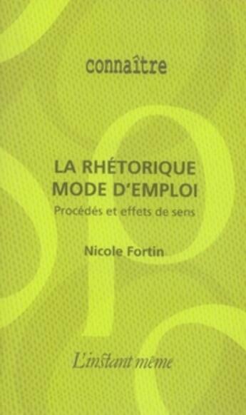 Couverture du livre « La rhétorique, mode d'emploi » de Nicole Fortin aux éditions Instant Meme