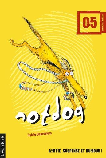 Couverture du livre « Notdog v.05 » de Sylvie Desrosiers aux éditions Les Editions De La Courte Echelle