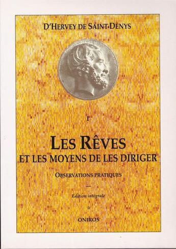 Couverture du livre « Les rêves et les moyens de les diriger t.1 » de Hervey De Saint-Denis aux éditions Oniros