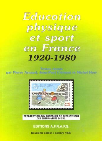 Couverture du livre « L'education physique et le sport en france (1920-1980) » de Arnaud P-Clement Jp aux éditions Afraps