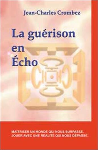 Couverture du livre « Guerison en echo » de Jean-Charles Crombez aux éditions Quintessence