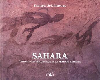 Couverture du livre « Sahara. visions d'un explorateur de la memoire rupestre » de Soleilhavoup Francoi aux éditions Transboreal