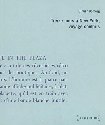 Couverture du livre « Treize jours a new york, voyage compris » de Olivier Domerg aux éditions Le Bleu Du Ciel