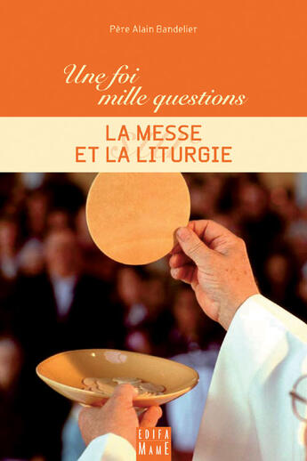 Couverture du livre « La messe et la liturgie » de Alain Bandelier aux éditions Mame