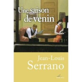Couverture du livre « Une saison de venin » de Jean-Louis Serrano aux éditions Feuille Bleue