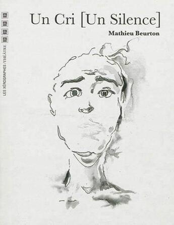 Couverture du livre « Un cri, un silence » de Mathieu Beurton aux éditions Xerographes