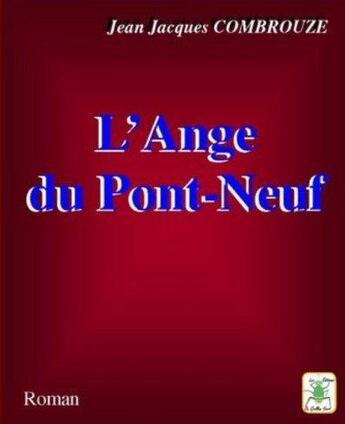 Couverture du livre « L'Ange Du Pont Neuf » de Combrouze J-J aux éditions Le Grillon Vert