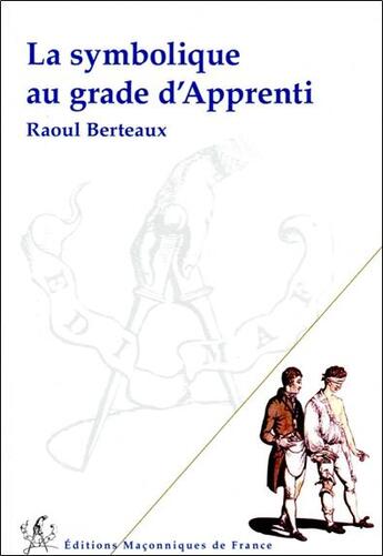 Couverture du livre « La symbolique au grade d'apprenti » de Raoul Berteaux aux éditions Edimaf