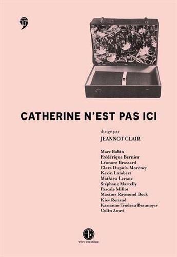 Couverture du livre « Catherine n'est pas d'ici » de Clair Jeannot aux éditions Editions Tete Premiere