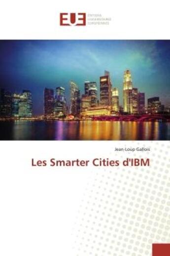 Couverture du livre « Les Smarter Cities d'IBM » de Gallois aux éditions Editions Universitaires Europeennes