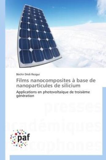 Couverture du livre « Films nanocomposites a base de nanoparticules de silicium - applications en photovoltaique de troisi » de Dridi Rezgui Bechir aux éditions Presses Academiques Francophones