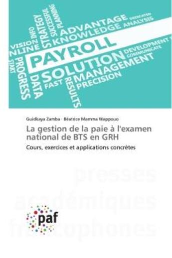 Couverture du livre « La gestion de la paie à l'examen national de BTS en GRH : Cours, exercices et applications concrètes » de Guidkaya Zamba et Beatrice Mamma Wappouo aux éditions Presses Academiques Francophones