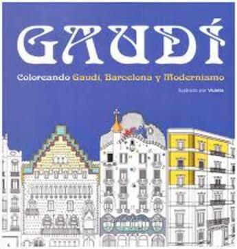 Couverture du livre « Gaudi ; coloreando gaudi, Barcelona y modernismo » de Viuleta aux éditions Loft Publications