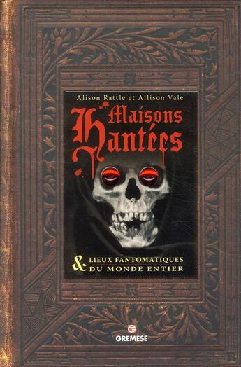 Couverture du livre « Maisons hantées & lieux fantomatiques du monde entier » de Alison Rattle et Allison Vale aux éditions Gremese