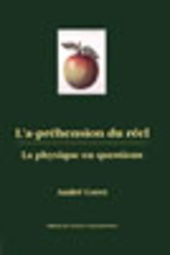 Couverture du livre « L'a-prehension du reel. la physique en question » de Coret aux éditions Archives Contemporaines