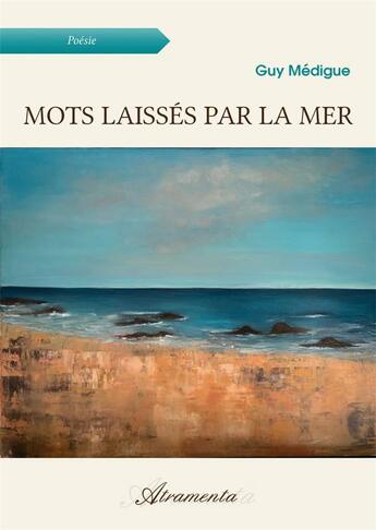 Couverture du livre « Mots laissés par la mer » de Medigue Guy aux éditions Atramenta