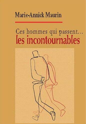 Couverture du livre « Ces hommes qui passent... les incontournables » de Marie-Annick Maurin aux éditions Marsam