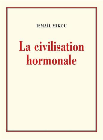 Couverture du livre « La civilisation hormonale » de Ismail Mikou aux éditions Librinova