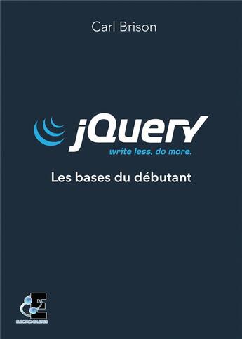 Couverture du livre « Jquery ; les bases du débutant » de Carl Brison aux éditions Evidence Editions