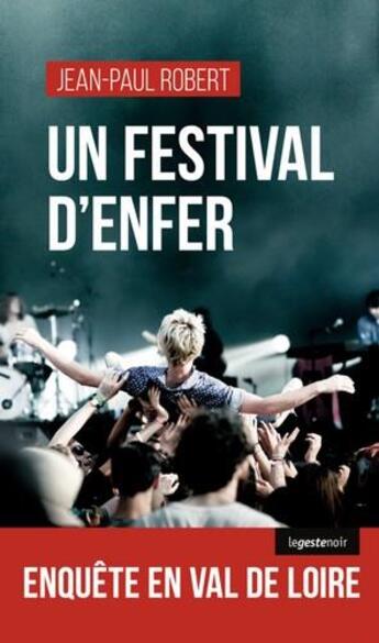 Couverture du livre « Un festival d'enfer ; enquête en Val de Loire » de Jean-Paul Robert aux éditions Geste