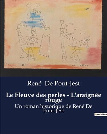 Couverture du livre « Le Fleuve des perles - L'araignée rouge : Un roman historique de René De Pont-Jest » de De Pont-Jest Rene aux éditions Culturea