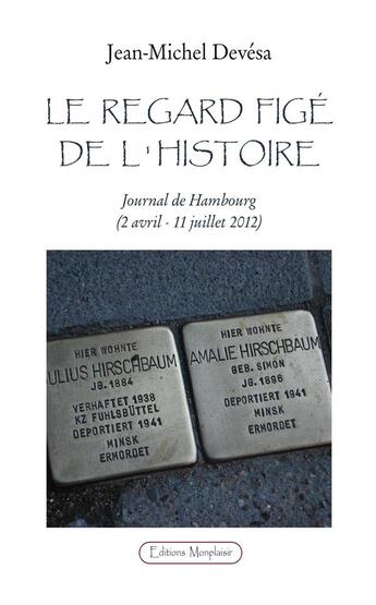 Couverture du livre « Le regard figé de l'Histoire » de Jean-Michel Devesa aux éditions Editions Monplaisir