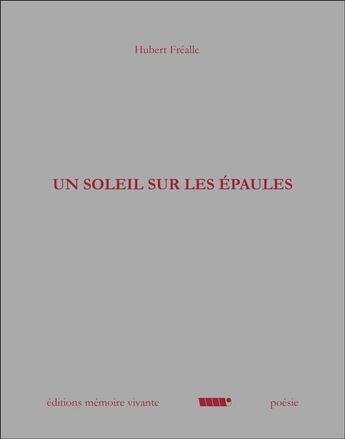 Couverture du livre « Un soleil sur les épaules » de Hubert Frealle aux éditions Memoire Vivante