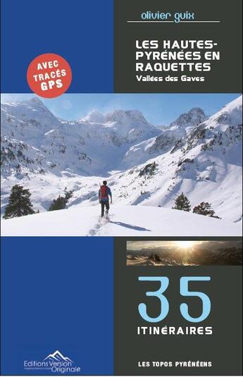 Couverture du livre « Les Hautes-Pyrenées en raquettes ; vallées des gaves » de Olivier Guix aux éditions Version Originale