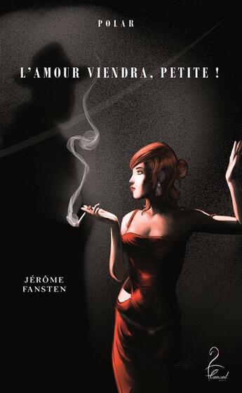 Couverture du livre « L'amour viendra, petite ! » de Jerome Fansten aux éditions Flamant Noir